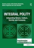 Integral Polity: Integrating Nature, Culture, Society and Economy 1472442474 Book Cover
