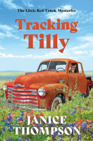 Tracking Tilly: The Little Red Truck Mysteries #1 1636099084 Book Cover