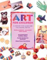 Art for Children: A Step-By-Step Guide for the Young Artist 0785810463 Book Cover