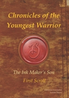 Chronicles of the Youngest Warrior: The Ink Maker's Son - First Scroll B09V3WFLP6 Book Cover