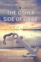 The Other Side of Grief: Bouncing Back from Loss into an Abundant Life of Faith, Healing, and Joy: A Christian Guide to Emotional Healing and ... Loss (Faith, Purpose & Healing Collection) B0G3WP97ZC Book Cover