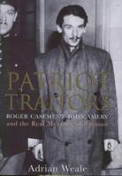 Patriot Traitors: Roger Casement, John Amery and the Real Meaning of Treason 0670884987 Book Cover