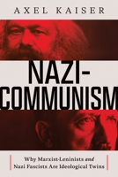 Nazi-Communism: Why Marxist-Leninists and Nazi Fascists are ideological twins 1641775521 Book Cover