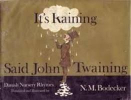 It's Raining, Said John Twaining: Danish Nursery Rhymes 0689303165 Book Cover