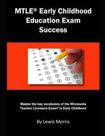 MTLE Early Childhood Education Exam Success: Master the key vocabulary of the Minnesota Teacher Licensure Exam in Early Childhood 1793814619 Book Cover