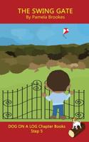 The Swing Gate Chapter Book: Sound-Out Phonics Books Help Developing Readers, including Students with Dyslexia, Learn to Read (Step 5 in a Systematic ... Decodable Books) (Dog on a Log Chapter Books) 1648310311 Book Cover