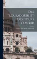 Des Troubadours Et Des Cours D'Amour 1016920717 Book Cover