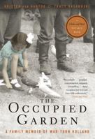 The Occupied Garden: Recovering the Story of a Family in the Wartorn Netherlands 0771026226 Book Cover