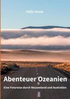 Abenteuer Ozeanien: Eine Fotoreise durch Neuseeland und Australien 374310377X Book Cover