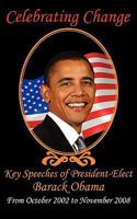 Celebrating Change: Key Speeches of President-Elect Barack Obama, October 2002-November 2008 1604504196 Book Cover