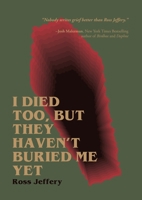 I Died Too, But They Haven't Buried Me Yet 195590488X Book Cover