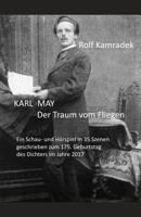 Karl May Der Traum Vom Fliegen: Ein Schau- Und H�rspiel in 35 Szenen Geschrieben Zum 175. Geburtstag Des Dichters Im Jahre 2017. 109364351X Book Cover