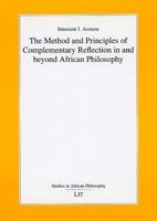 The Method And Principles of Complementary Reflection in And Beyond African Philosophy (Studies in African Philosophy) 382588578X Book Cover