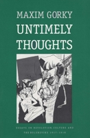 Untimely Thoughts: Essays on Revolution, Culture, and the Bolsheviks, 1917-1918 (Russian Literature and Thought Series) 0300060696 Book Cover