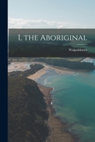 I, the Aboriginal 0727013653 Book Cover