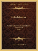 Series Principum Qui Langobardorum Ætate Salerni Imperarunt. [With] Appendix Monumentorum 1149221496 Book Cover