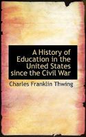 A History of Education in the United States Since the Civil War 0530633779 Book Cover