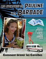 Les Aventures de Pauline a la Barbade: De Paris a Bridgetown pour apprendre l'anglais, plus qu'une nouvelle langue: une nouvelle vie. Comment braver les Caraibes (Volume 1) 1542846730 Book Cover