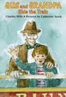 Gus and Grandpa Ride the Train (Gus and Grandpa) 0374428131 Book Cover