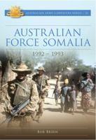 Australian Force Somalia: 1992-1993 1922615188 Book Cover