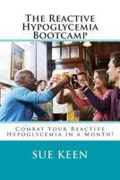 The Reactive Hypoglycemia Bootcamp: Combat your reactive hypoglycemia in one month! 1495957748 Book Cover