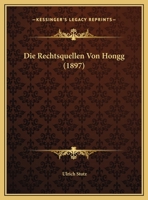 Die Rechtsquellen Von Hongg (1897) 1120421934 Book Cover