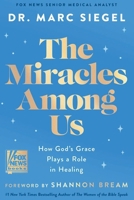 The Miracles Among Us: How God's Grace Plays a Role in Healing