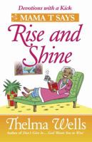 Mama T(TM) Says, "Rise and Shine": Inspirational Stories to Brighten Your Day 0736927093 Book Cover