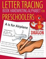 Letter Tracing Book Handwriting Alphabet for Preschoolers Dragon: Letter Tracing Book Practice for Kids Ages 3+ Alphabet Writing Practice Handwriting Workbook Kindergarten toddler 1070507652 Book Cover