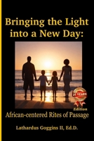 Bringing the Light into a New Day: African-centered Rites of Passage 0966397282 Book Cover