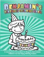 Benjamin's Birthday Coloring Book Kids Personalized Books: A Coloring Book Personalized for Benjamin that includes Children's Cut Out Happy Birthday Posters 1985391848 Book Cover