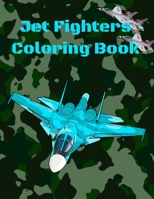 Jet Fighters Coloring Book: Military Aircraft Coloring book | Air Force Activity Book B08N9BY9S2 Book Cover