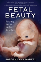 Fetal Beauty: Finding Justice in the Womb 1734410817 Book Cover