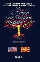 From Macedonian Mountains to American Dreams: A Woman’s Odyssey 1964365589 Book Cover