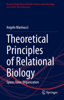 Theoretical Principles of Relational Biology: Space, Time, Organization 3031393732 Book Cover