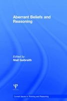 Aberrant Beliefs and Reasoning (Current Issues in Thinking and Reasoning) 1848723415 Book Cover