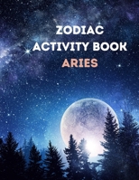 Zodiac Activity Book Aries: Astrological Art For Adults & Teenagers/Astrological Designs for Your Zodiac Sign! 1008922617 Book Cover