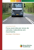 Força exercida por eixos de veículos rodoviários em movimento 613970023X Book Cover