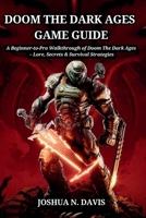DOOM THE DARK AGES GAME GUIDE B0F89MF7LB Book Cover