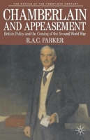 Chamberlain and Appeasement: British Policy and the Coming of the Second World War 031209969X Book Cover