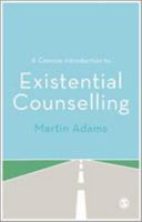 A Concise Introduction to Existential Counselling 1446208443 Book Cover