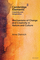 Mechanisms of Change and Creativity in Nature and Culture 1009095447 Book Cover