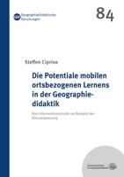 Die Potentiale mobilen ortsbezogenen Lernens in der Geographiedidaktik: Eine Interventionsstudie am Beispiel der Klimaanpassung (German Edition) 3759777279 Book Cover