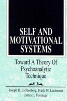 Self and Motivational Systems: Towards A Theory of Psychoanalytic Technique 088163154X Book Cover