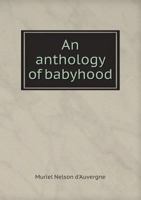 An Anthology of Babyhood 1140009540 Book Cover