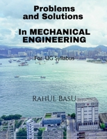 Problems and Solutions in Mechanical Engineering: Suitable for PG and Advanced Under Graduates 1637450370 Book Cover