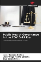 Public Health Governance in the COVID-19 Era: Disease treatment adherence models 6206045463 Book Cover