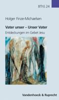 Vater Unser - Unser Vater: Entdeckungen Im Gebet Jesu 3525615817 Book Cover