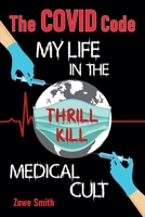 The COVID Code My Life in the Thrill Kill Medical Cult B0DR3QCMJG Book Cover