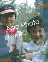 Asia Photo Book: Pictures from the 00's B0CGKNMY3R Book Cover